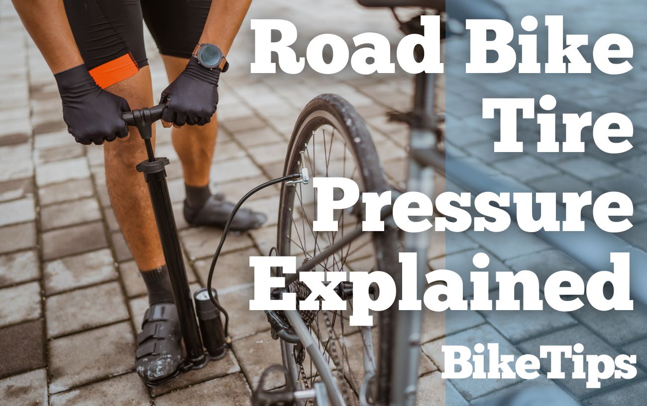 Road Bike Tire Pressure Explained The Essential Info